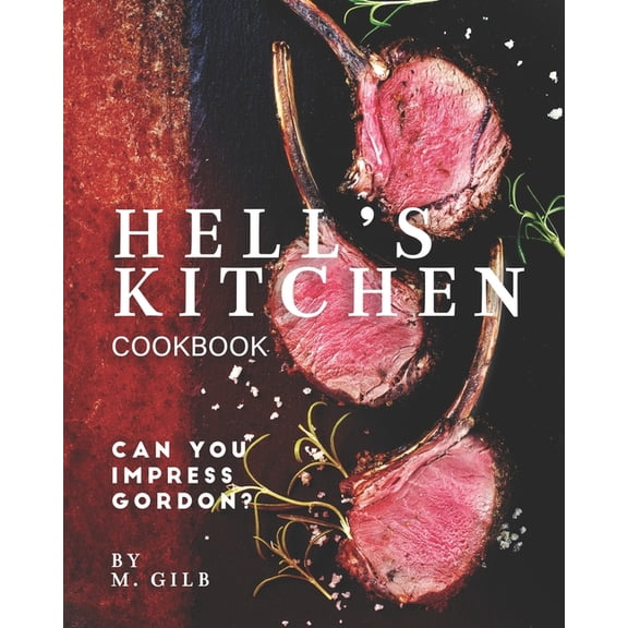 Hell's Kitchen Cookbook: Can You Impress Gordon?