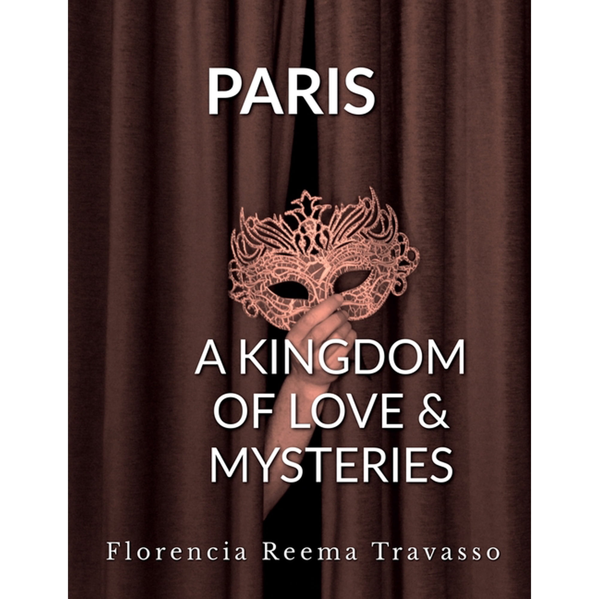 Paris: A Kingdom of Love and Mysteries (Paperback)