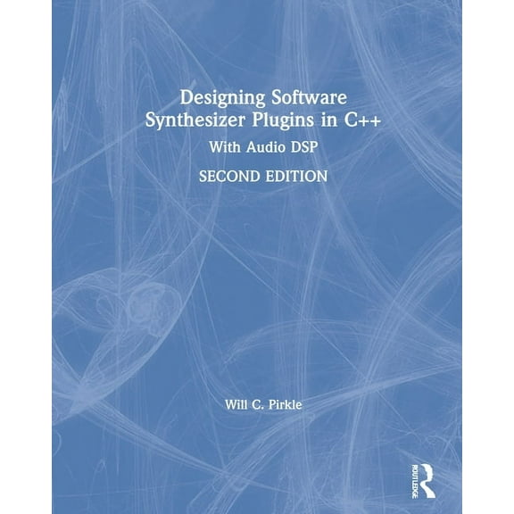 Designing Software Synthesizer Plugins in C : With Audio DSP, (Hardcover)