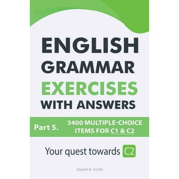 English Grammar Exercises With Answers Part 5: Your Quest Towards C2, (Paperback)