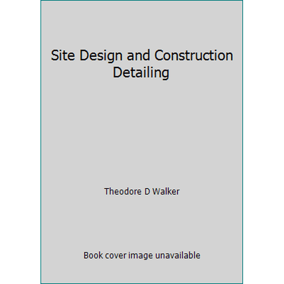 Pre-Owned Site Design and Construction Detailing (Hardcover) 0914886088 9780914886082