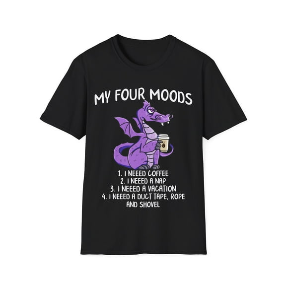 My Four Moods I Need Coffee I Need A Nap Vacation Sarcasm Unisex T-Shirt