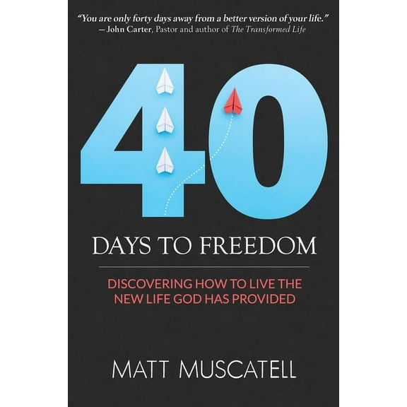 40 Days To Freedom: Discovering How to Live the New Life God Has Provided, (Paperback)