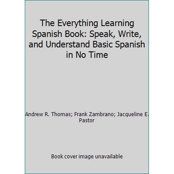 Pre-Owned The Everything Learning Spanish Book: Speak, Write, and Understand Basic Spanish in No Time (Paperback) 1580625754 9781580625753