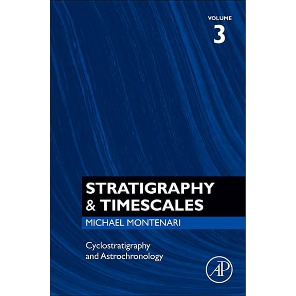 Stratigraphy & Timescales Cyclostratigraphy and Astrochronology: Volume 3, Book 3, (Paperback)