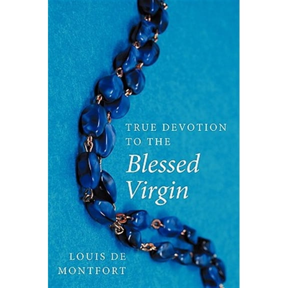 Pre-Owned True Devotion to the Blessed Virgin (Paperback) 1926777034 9781926777030