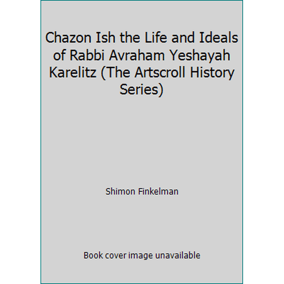 Pre-Owned Chazon Ish the Life and Ideals of Rabbi Avraham Yeshayah Karelitz (The Artscroll History Series) (Hardcover) 0899064965 9780899064963
