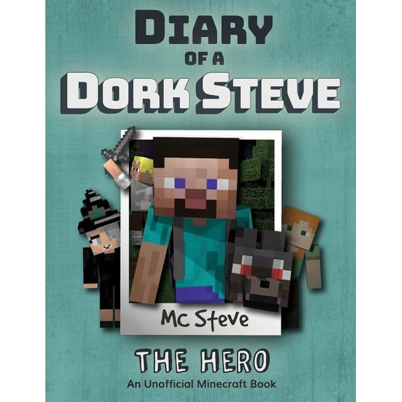 Diary of a Minecraft Dork Steve: Diary of a Minecraft Dork Steve: Book 2 - The Hero (Paperback)