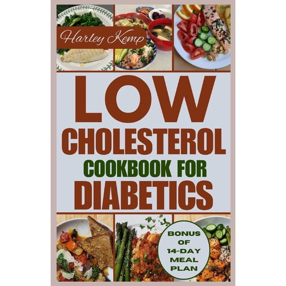Low Cholesterol Cookbook for Diabetics: Over 50 Delicious and Nutritious Recipes to Manage Diabetes and Improve Heart Health (Paperback)