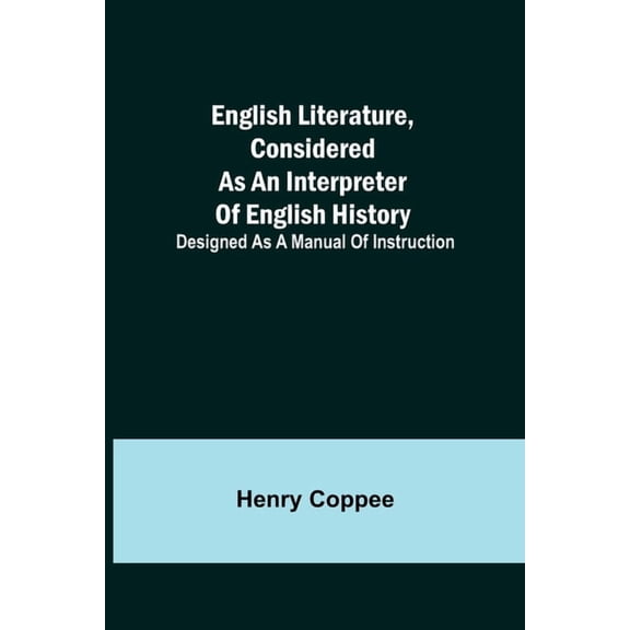 English Literature, Considered As An Interpreter Of English History; Designed As A Manual Of Instruction, (Paperback)