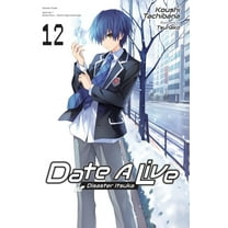 Date a Live (Light Novel) Date a Live, Vol. 12 (Light Novel): Volume 12, Book 12, (Paperback)
