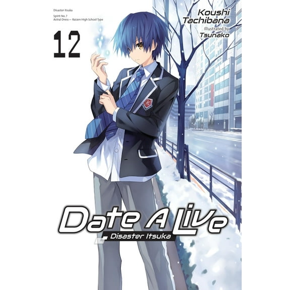 Date a Live (Light Novel) Date a Live, Vol. 12 (Light Novel): Volume 12, Book 12, (Paperback)