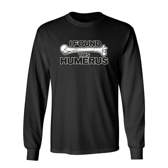 I Found This Humerus Sarcastic Novelty Gift Idea Adult Humor Funny Men's Long Sleeve Shirts