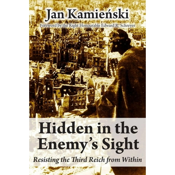 Hidden in the Enemy's Sight: Resisting the Third Reich from Within, (Paperback)