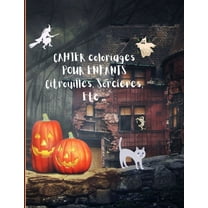 Cahier de Coloriage pour Enfants, Citrouille, Sorcières Etc. ..: 30 Coloriages Halloween pour enfants garçons et filles, 4 ans et Plus - Dimension 21,5 x 27.9 30 Pages pour faire tes dessins personn