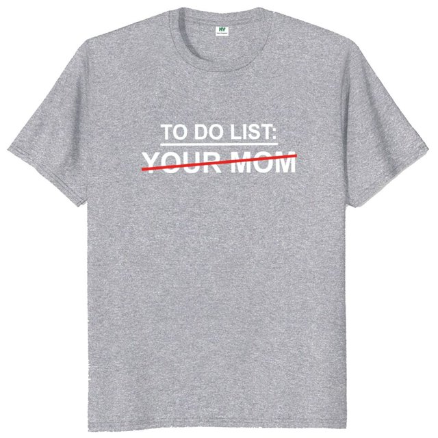 Lista de tareas para tu mamá camiseta con citas divertidas camiseta de regalo de Humor sarcástico camisetas Unisex de algodón suave de talla europea para verano