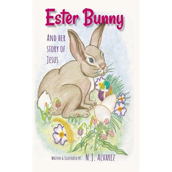 Ester Bunny and her story of Jesus: A Spiritual Journey Easter Story (Paperback)