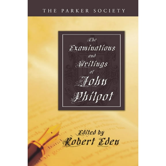 Parker Society The Examinations and Writings of John Philpot, (Paperback)
