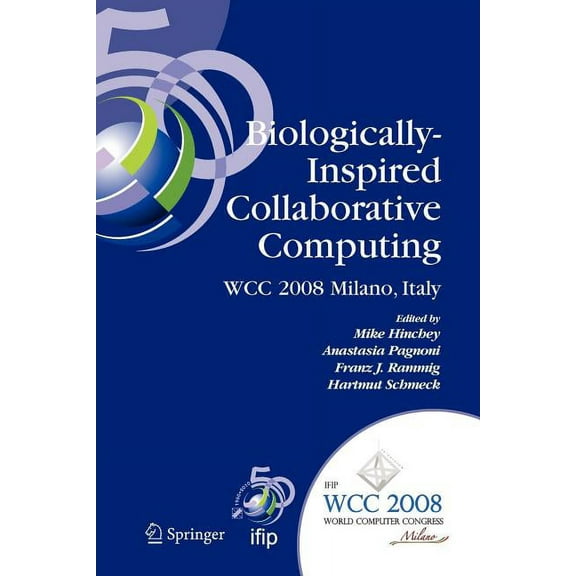 IFIP Advances in Information and Communi Biologically-Inspired Collaborative Computing: Ifip 20th World Computer Congress, Second Ifip Tc 10 International Confer, Book 268, (Paperback)