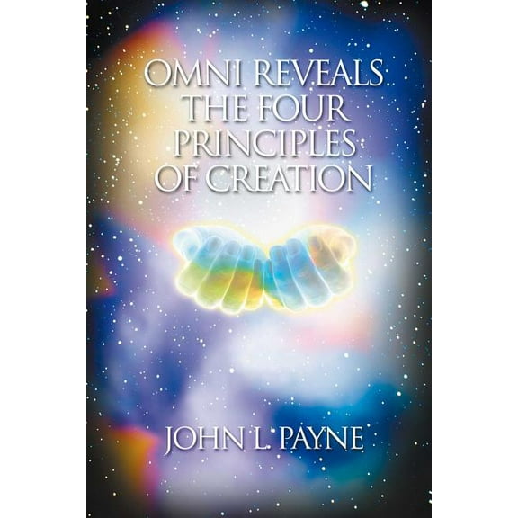 Omni Reveals the Four Principles of Creation, (Paperback)