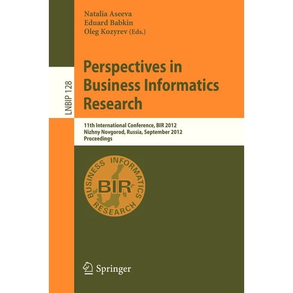 Lecture Notes in Business Information Pr Perspectives in Business Informatics Research: 11th International Conference, Bir 2012, Nizhny Novgorod, Russia, Septemb, Book 128, (Paperback)