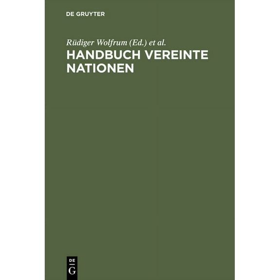 Handbuch Vereinte Nationen: [Eine VerÃ¶ffentlichung Der Forschungsstelle Der Deutschen Gesellschaft FÃ¼r Die Vereinten Nat, (Hardcover)