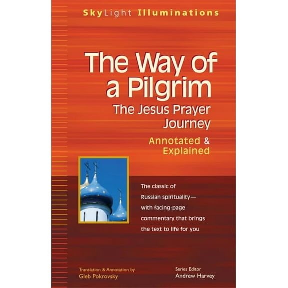 SkyLight Illuminations The Way of a Pilgrim: The Jesus Prayer Journey--Annotated & Explained, (Paperback)