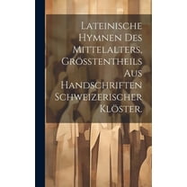 Lateinische Hymnen des Mittelalters, Größtentheils aus Handschriften Schweizerischer Klöster. (Hardcover)