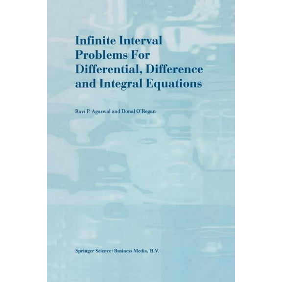 Infinite Interval Problems for Differential, Difference and Integral Equations, (Paperback)