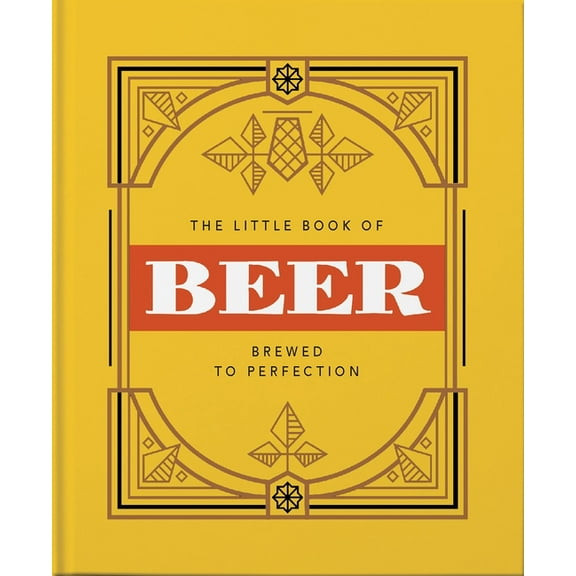 Little Books of Food & Drink The Little Book of Beer: Brewed to Perfection, Book 1, (Hardcover)