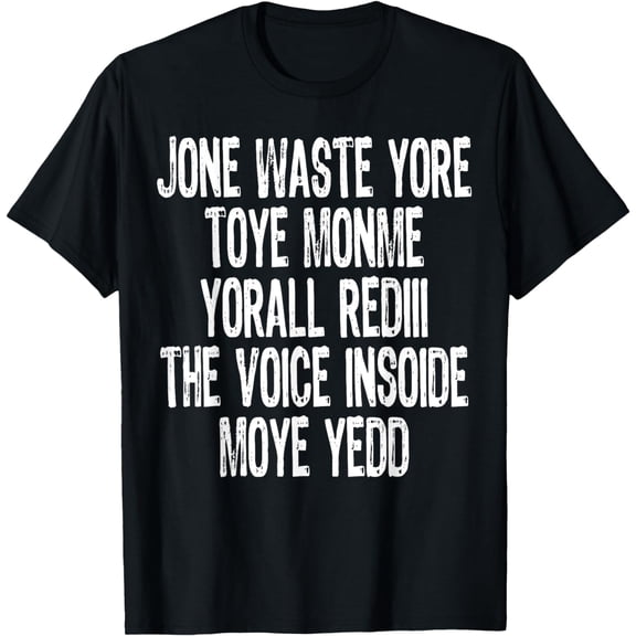 Don't Waste Your Time On Me You're Already The Voice Inside T-Shirt