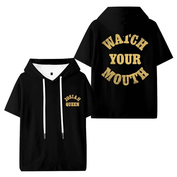 Josiah Queen Watch Your Mouth Hooded T-Shirts Women Men Short Sleeve Tee Casual Fashion Clothes