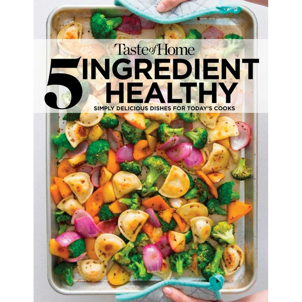 Taste of Home 5-Ingredient Healthy Cookbook : Simply delicious dishes