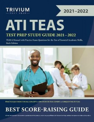 ATI TEAS Test Prep Study Guide 2021-2022: TEAS 6 Manual With Practice ...