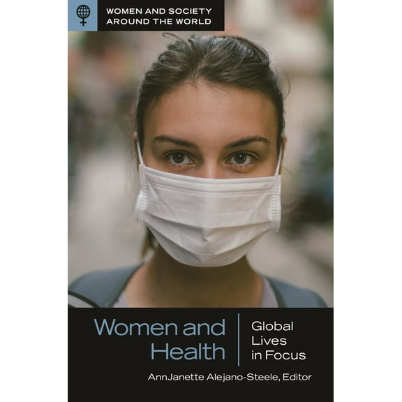 Women and Society Around the World Women and Health: Global Lives in Focus, (Hardcover)