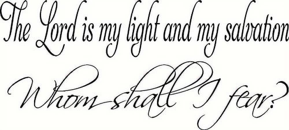 The Lord is my light and my salvation, whom shall I fear? Bible Verse Wall Art, Vinyl Wall Decal, Inspirational Wall Decal, black vinyl