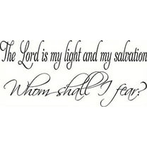 The Lord is my light and my salvation, whom shall I fear? Bible Verse Wall Art, Vinyl Wall Decal, Inspirational Wall Decal, black vinyl