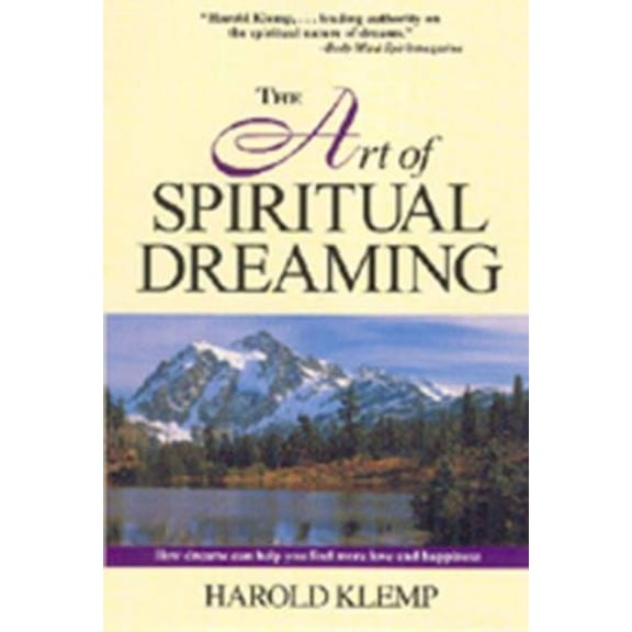 The Art of Spiritual Dreaming: How Dreams Can Make You Find More Love and Happiness by Harold Klemp (Paperback), English