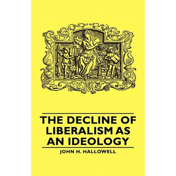 The Decline of Liberalism as an Ideology, (Paperback)