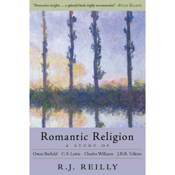 Romantic Religion: A Study of Owen Barfield, C.S. Lewis, Charles Williams, and J.R.R. Tolkien, (Paperback)