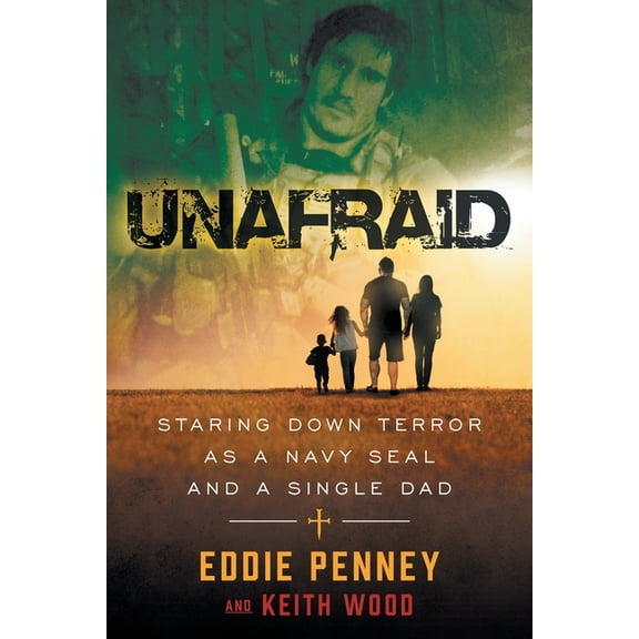 Unafraid: Staring Down Terror as a Navy SEAL and Single Dad, (Paperback)