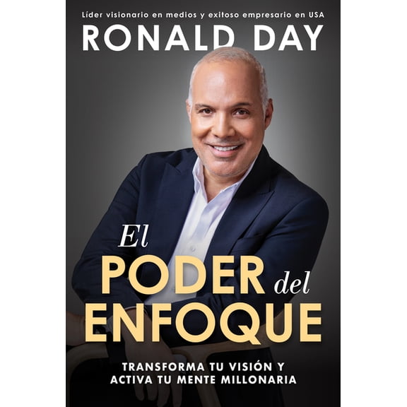 El Poder del Enfoque: Transforma Tu VisiÃ³n Y Activa Tu Mente Millonaria / The Power of Focus, (Paperback)