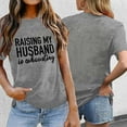 thumbnail image 2 of Zylarhe Womens T Shirts Funny Saying Women's T-Shirt Raising My Husband is Exhausting Graphic Print Casual Short Sleeve Tee Comfortable Round Neck Top for Daily Wear, 2 of 4
