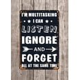 thumbnail image 6 of Funny Garage Signs Sarcastic Man Cave Tin Sign Humor Wall Metal Sign 8"x12" I'm Multitasking I Can Listen Ignore And Forget All At The Same Time, 6 of 6