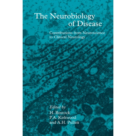 The Neurobiology of Disease: Contributions from Neuroscience to Clinical Neurology, (Paperback)