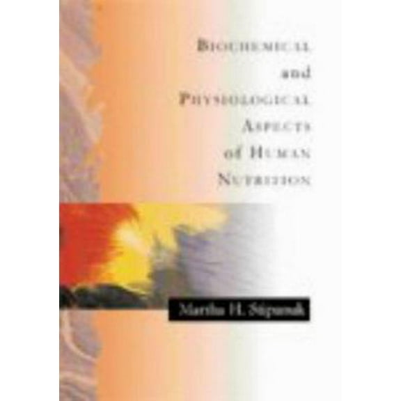 Pre-Owned Biochemical and Physiological Aspects of Human Nutrition (Hardcover) 072164452X 9780721644523