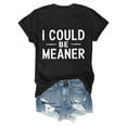thumbnail image 4 of SHITINN I Could Be Meaner Women Fashion Casual Solid Cute Printed Round Neck Short Sleeve Shirt T Women's Fashion Short Sleeve Blouses Summer Tops, 4 of 4