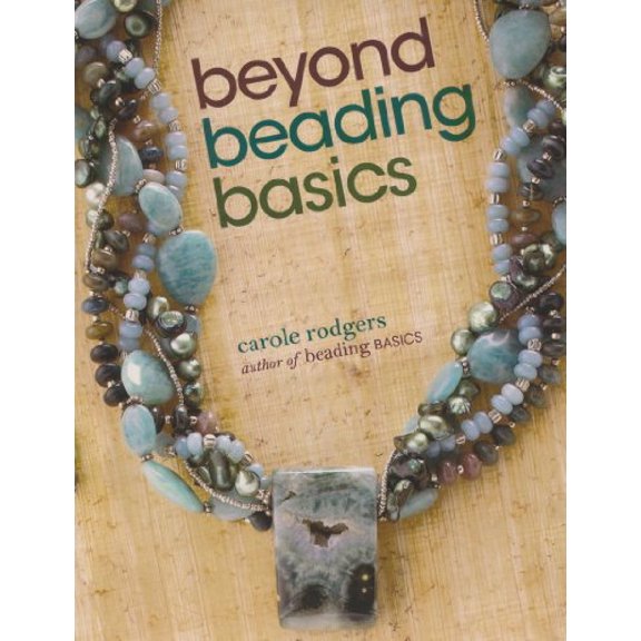 Pre-Owned Beyond Beading Basics (Paperback) 089689925X 9780896899254