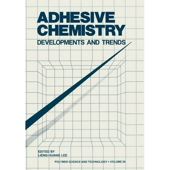 Polymer Science and Technology Adhesive Chemistry: Developments and Trends, Book 29, (Paperback)