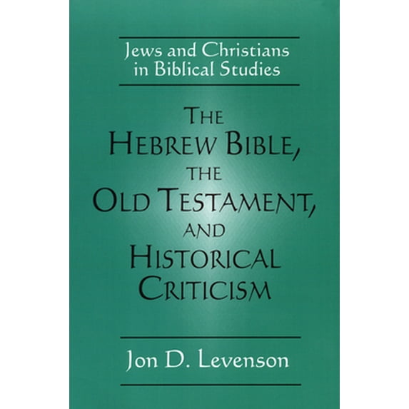Pre-Owned The Hebrew Bible, the Old Testament, and Historical Criticism: Jews and Christians in Biblical Studies (Paperback) 0664254071 9780664254070